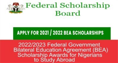 2022/2023 Federal Government Bilateral Education Agreement (BEA) Scholarship Awards for Nigerians to Study Abroad