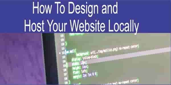 How To Design and Host Your Website Locally