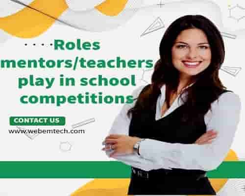 Roles mentors/teachers play in school competitions