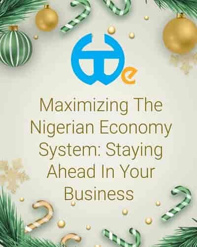 Maximizing The Nigerian Economy System: Staying Ahead In Your Business