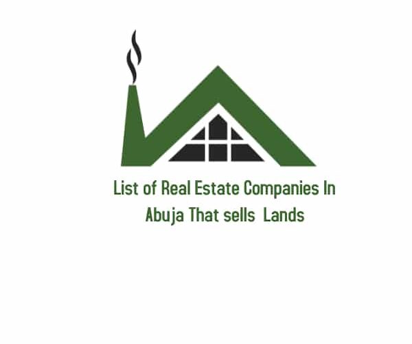 List of Real Estate Companies In Abuja That sells Lands