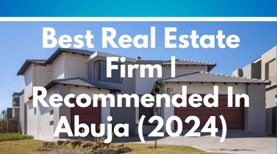 Best Real Estate Firm | Recommended In Abuja (2024)